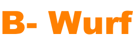 B- Wurf